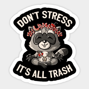 Don't Stress It's All Trash Racoon by Tobe Fonseca Sticker